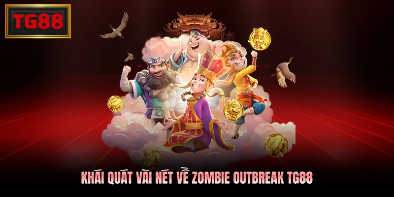 Khái quát vài nét về Zombie Outbreak TG88 Khái quát vài nét về Zombie Outbreak TG88